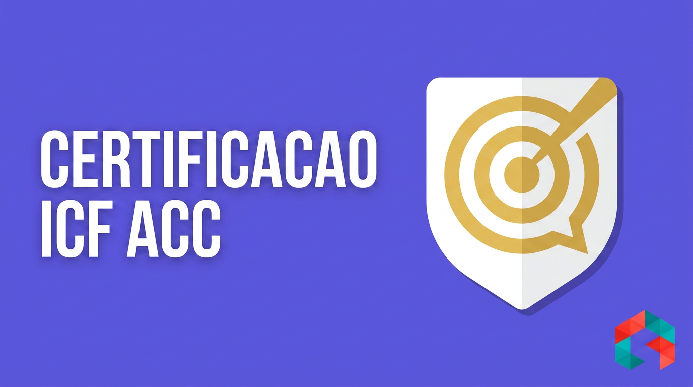 Certificação ICF ACC: O Passo a Passo Realista de Quem Já Fez