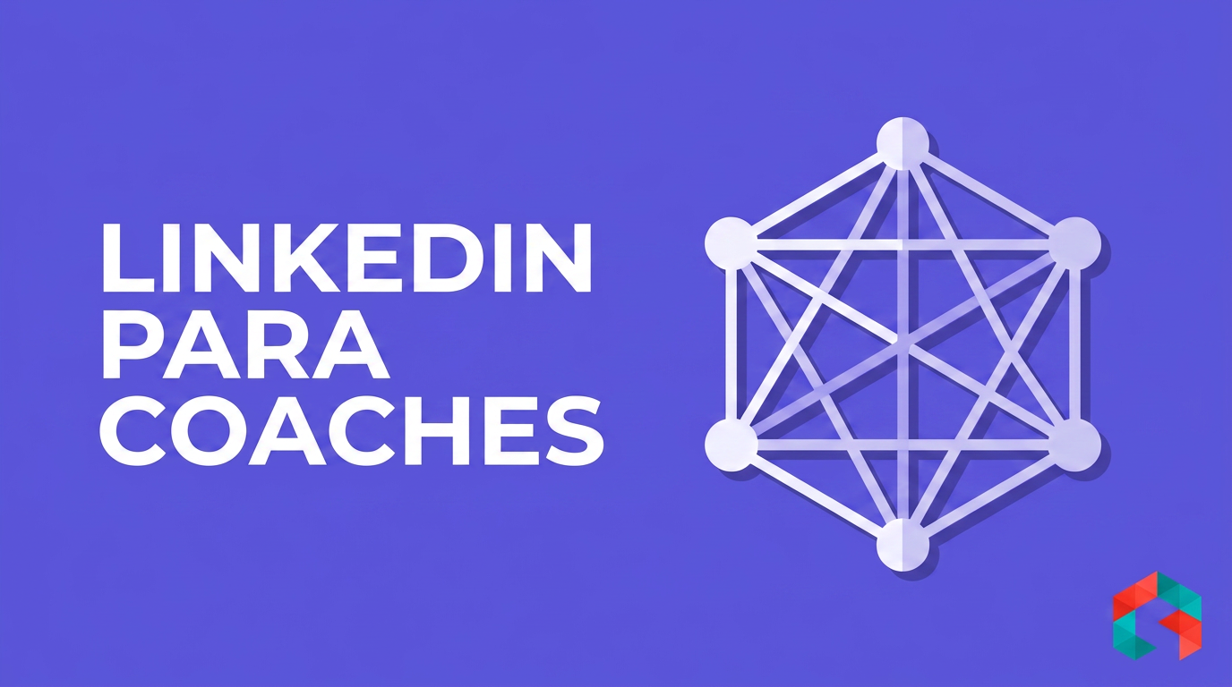 LinkedIn para Coaches: O Que Postar para Atrair Cliente Corporativo
